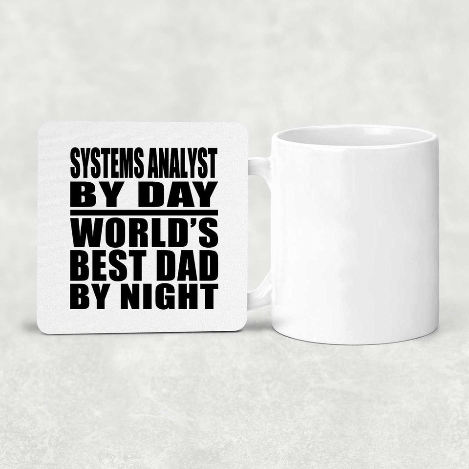 Systems Analyst By Day World's Best Dad By Night - Drink Coaster