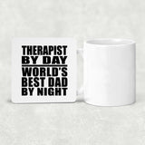 Therapist By Day World's Best Dad By Night - Drink Coaster