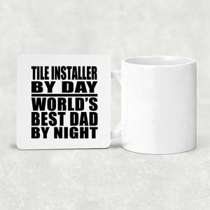 Tile Installer By Day World's Best Dad By Night - Drink Coaster