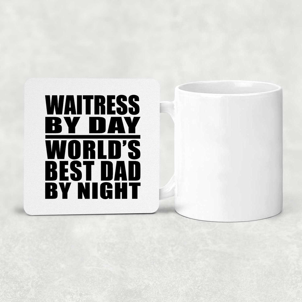 Waitress By Day World's Best Dad By Night - Drink Coaster