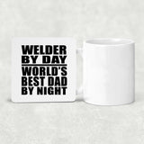 Welder By Day World's Best Dad By Night - Drink Coaster