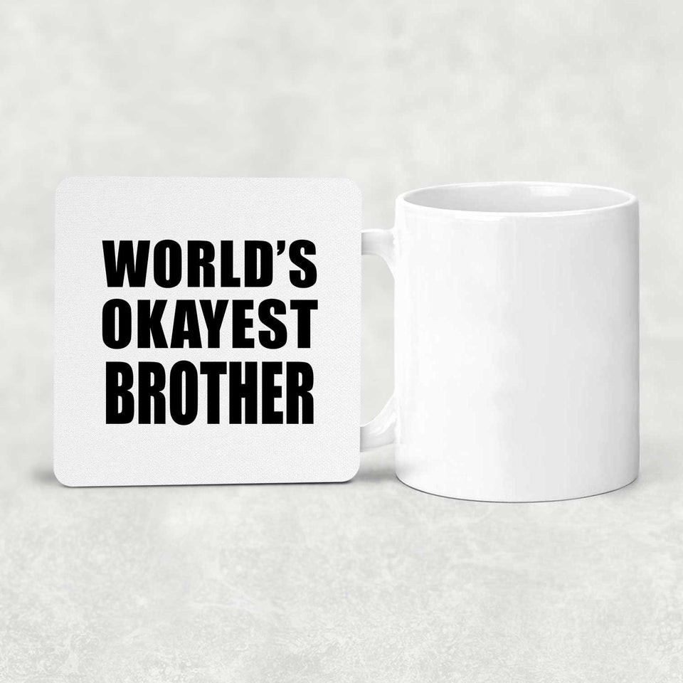 World's Okayest Brother - Drink Coaster