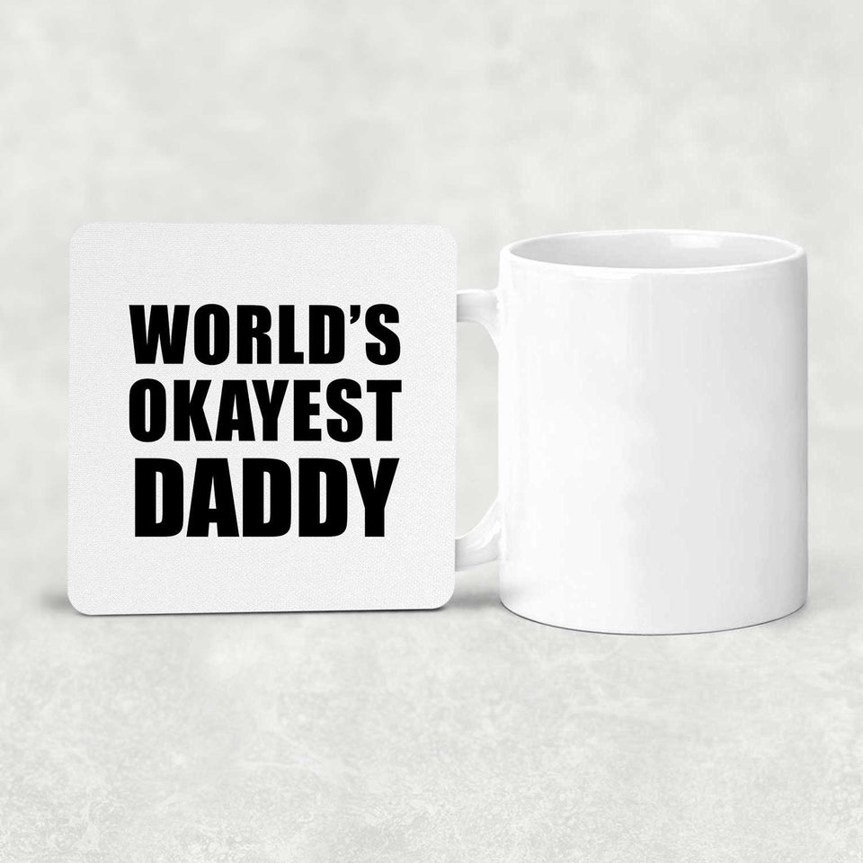World's Okayest Daddy - Drink Coaster