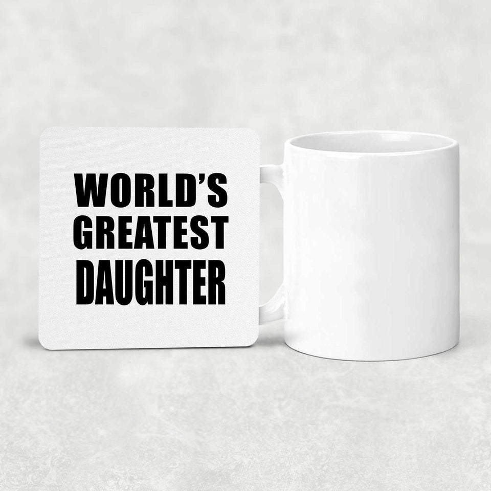 World's Greatest Daughter - Drink Coaster