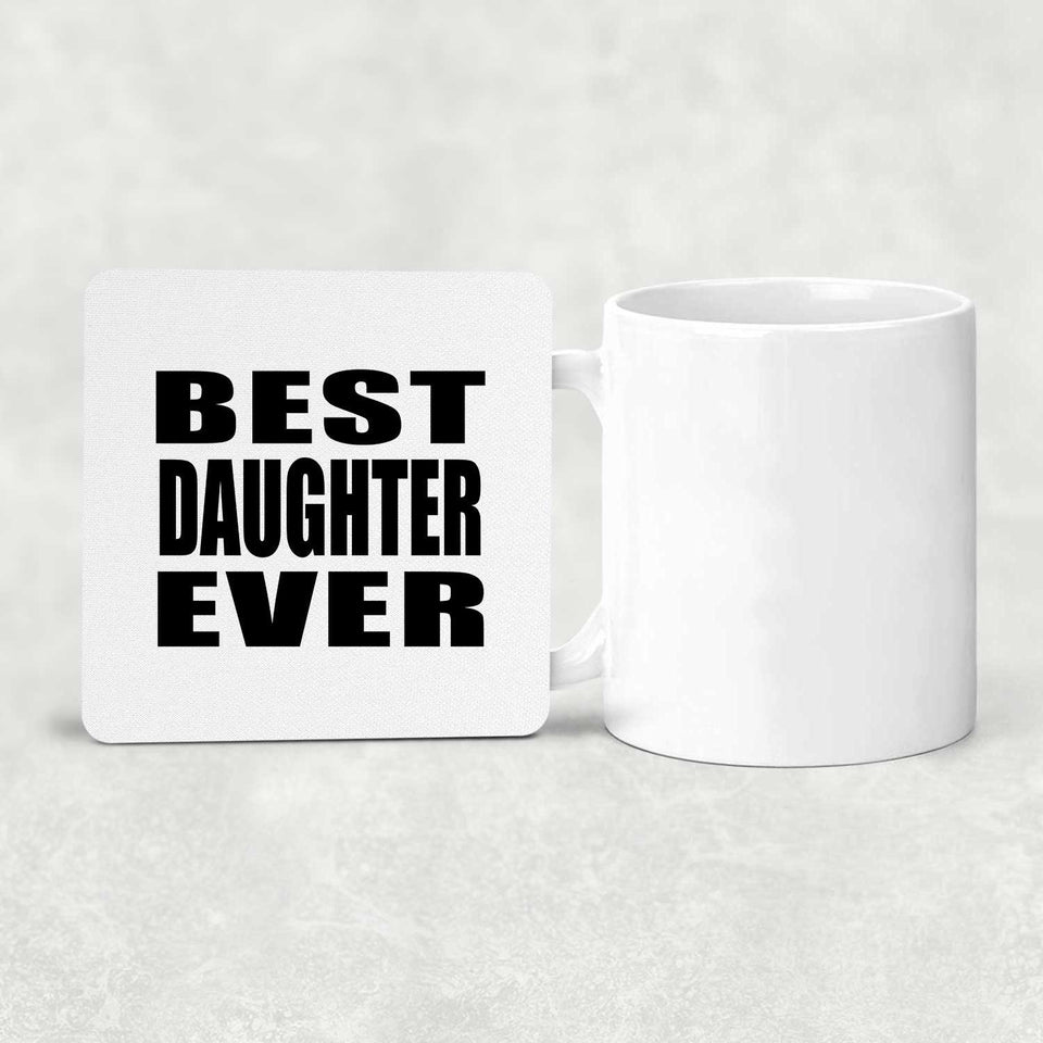 Best Daughter Ever - Drink Coaster