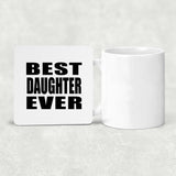 Best Daughter Ever - Drink Coaster