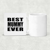 Best Mummy Ever - Drink Coaster