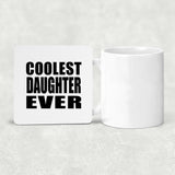 Coolest Daughter Ever - Drink Coaster