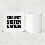 Coolest Sister Ever - Drink Coaster
