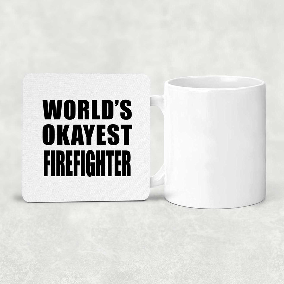 World's Okayest Firefighter - Drink Coaster