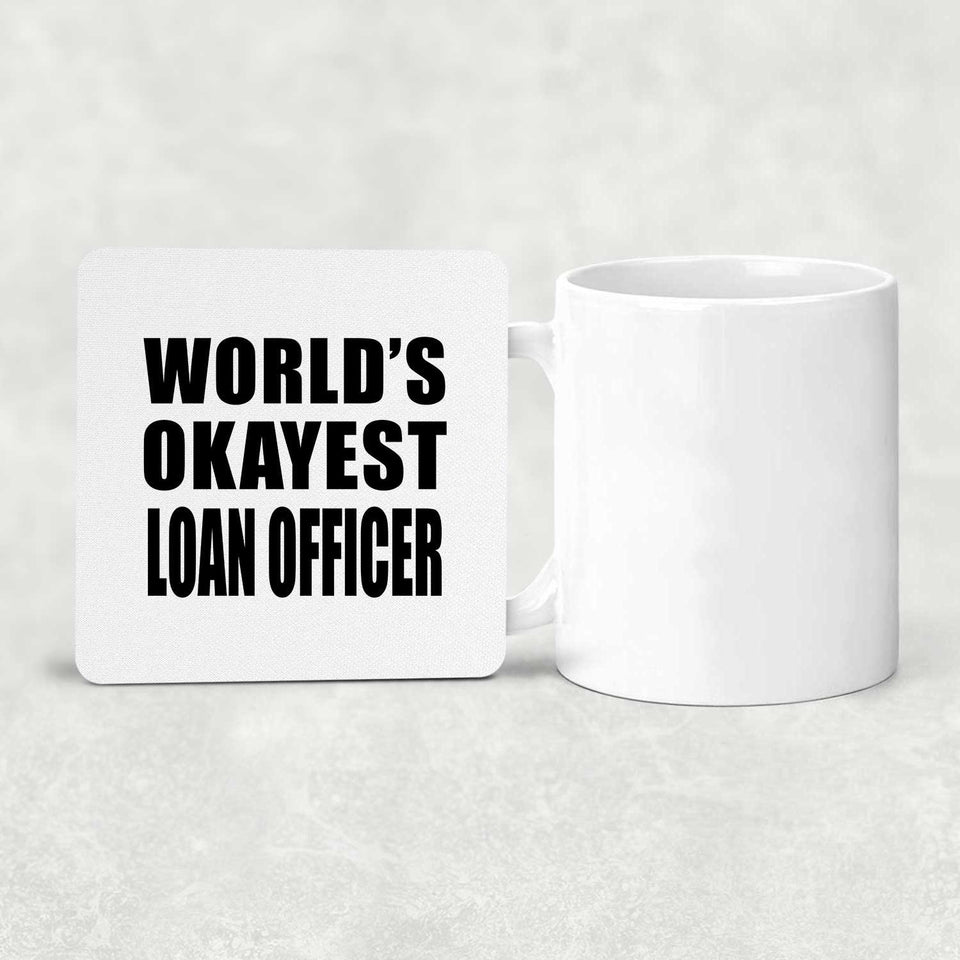 World's Okayest Loan Officer - Drink Coaster