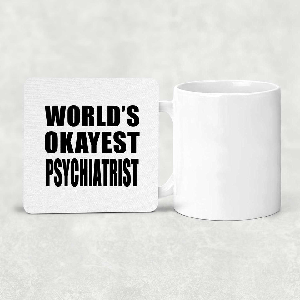 World's Okayest Psychiatrist - Drink Coaster