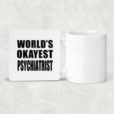 World's Okayest Psychiatrist - Drink Coaster