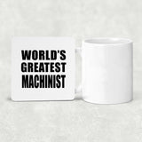 World's Greatest Machinist - Drink Coaster