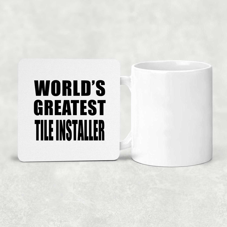 World's Greatest Tile Installer - Drink Coaster