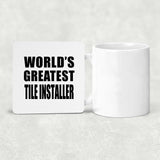 World's Greatest Tile Installer - Drink Coaster