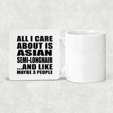 All I Care About Is Asian Semi-Longhair - Drink Coaster