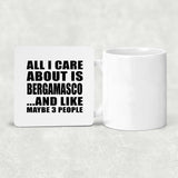All I Care About Is Bergamasco - Drink Coaster