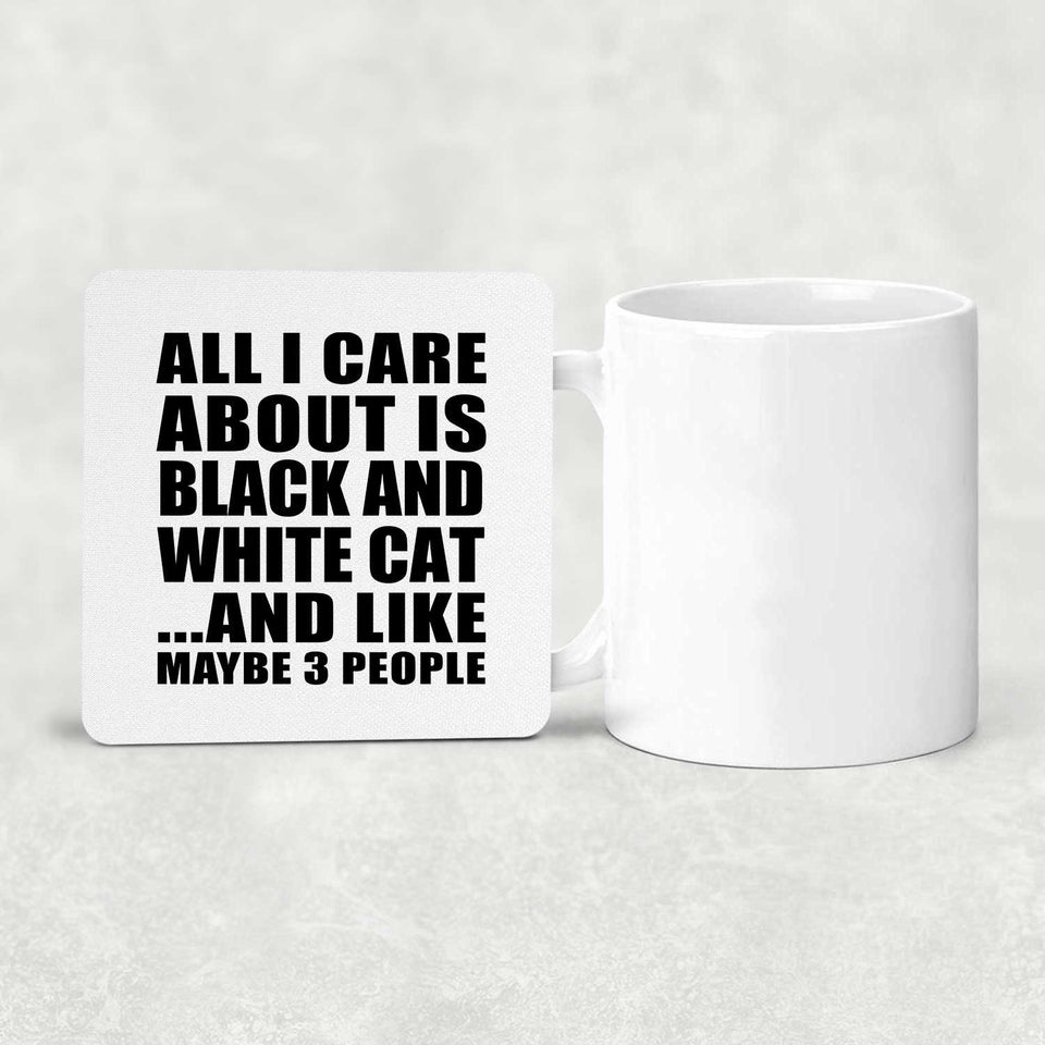 All I Care About Is Black And White Cat - Drink Coaster