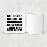 All I Care About Is Cardigan Welsh Corgi - Drink Coaster