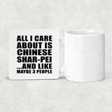 All I Care About Is Chinese Shar-Pei - Drink Coaster