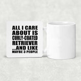 All I Care About Is Curly-Coated Retriever - Drink Coaster