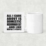 All I Care About Is Domestic Mediumhair Cat - Drink Coaster