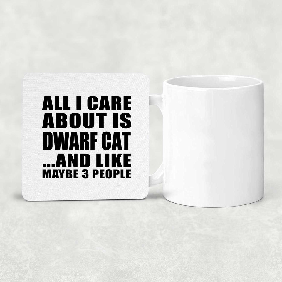 All I Care About Is Dwarf Cat - Drink Coaster