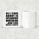 All I Care About Is Entlebucher Mountain Dog - Drink Coaster