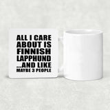 All I Care About Is Finnish Lapphund - Drink Coaster