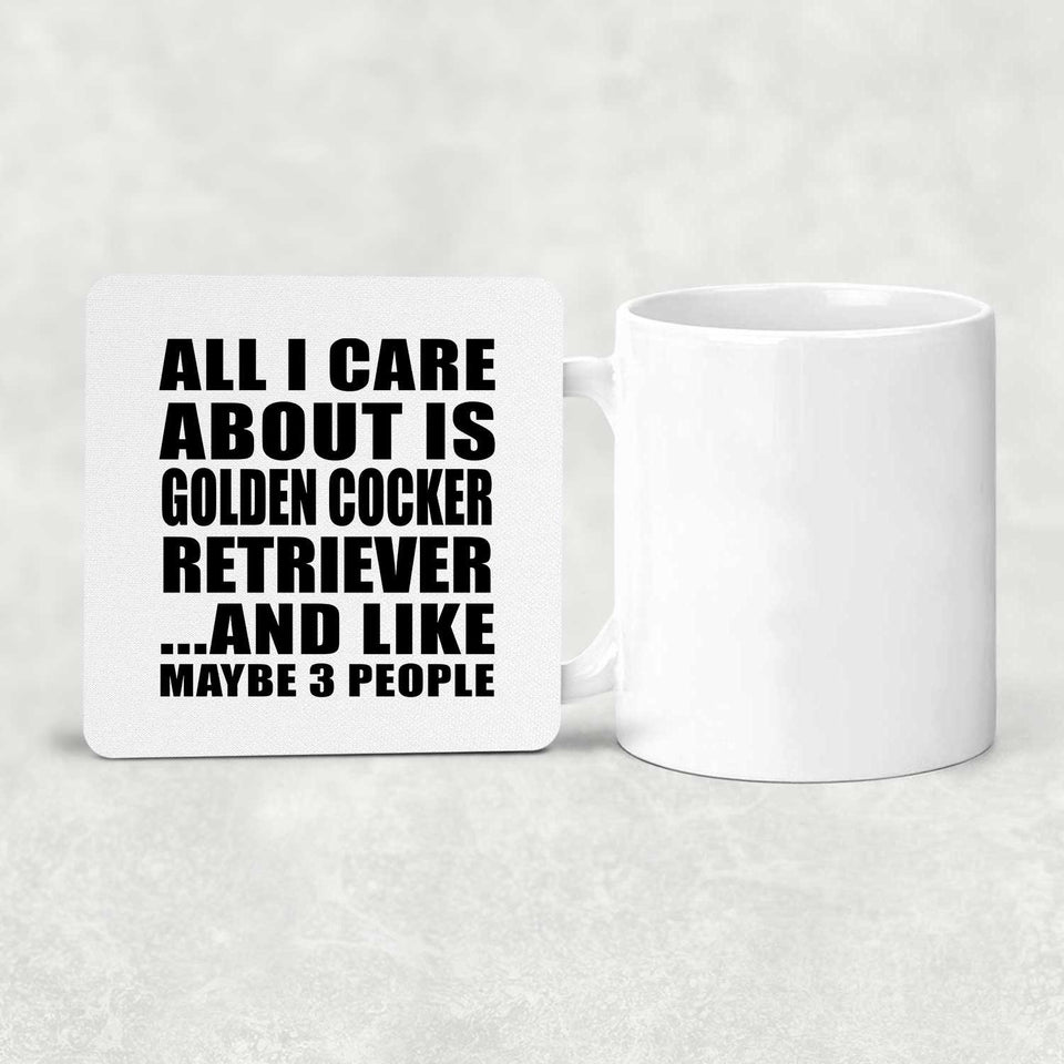 All I Care About Is Golden Cocker Retriever - Drink Coaster