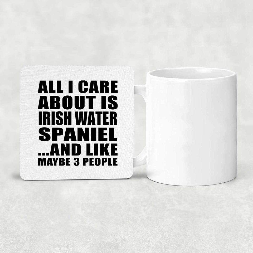 All I Care About Is Irish Water Spaniel - Drink Coaster
