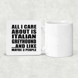 All I Care About Is Italian Greyhound - Drink Coaster