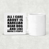All I Care About Is Karelian Bear Dog - Drink Coaster
