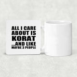 All I Care About Is Korat - Drink Coaster