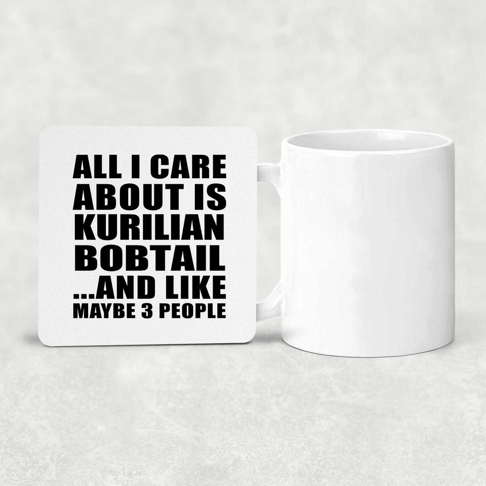 All I Care About Is Kurilian Bobtail - Drink Coaster