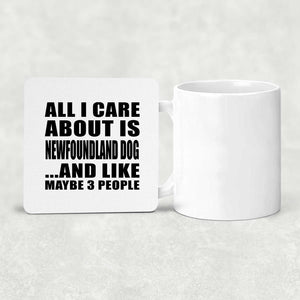 All I Care About Is Newfoundland Dog - Drink Coaster