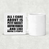 All I Care About Is Petit Basset Griffon Vendeen - Drink Coaster