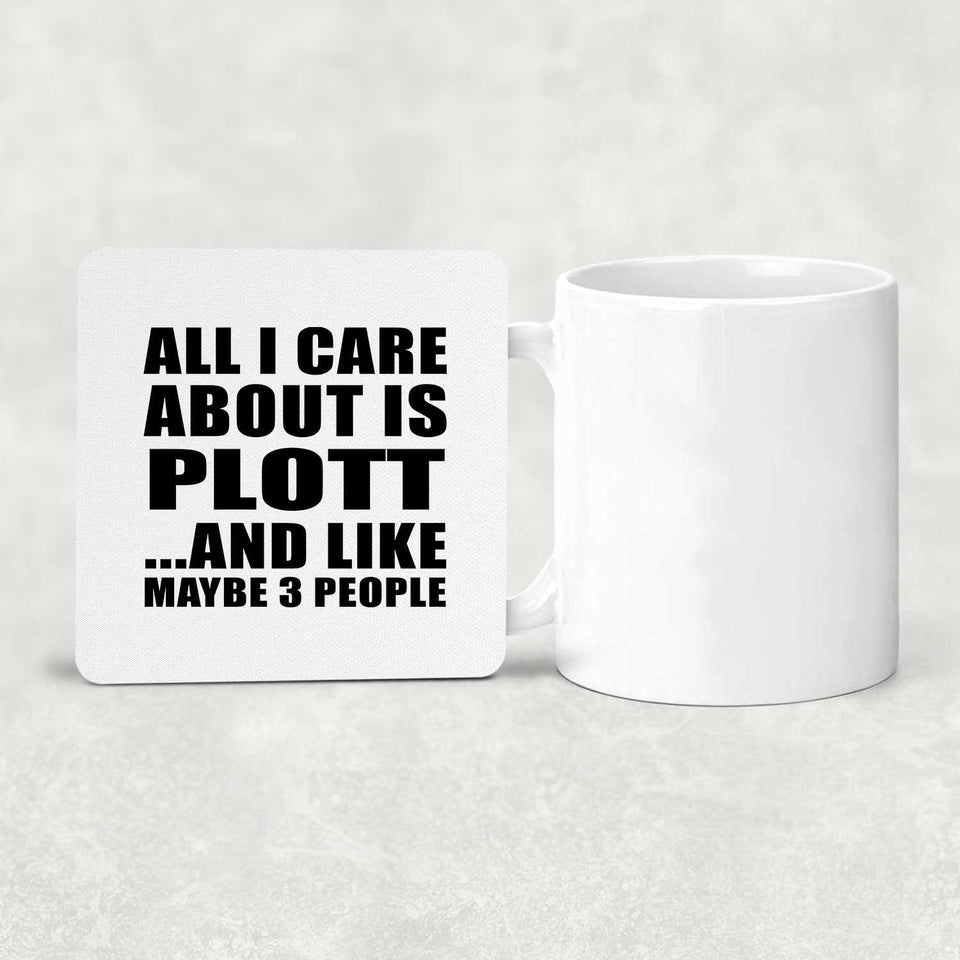 All I Care About Is Plott - Drink Coaster