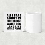 All I Care About Is Portuguese Water Dog - Drink Coaster