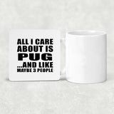 All I Care About Is Pug - Drink Coaster