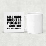 All I Care About Is Puggle - Drink Coaster