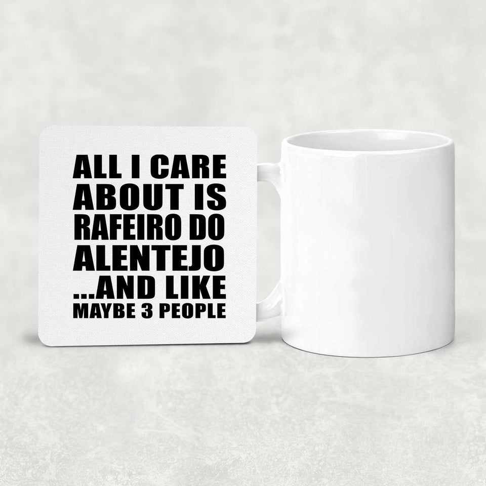All I Care About Is Rafeiro Do Alentejo - Drink Coaster