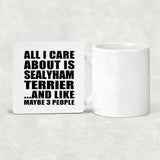 All I Care About Is Sealyham Terrier - Drink Coaster