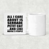 All I Care About Is Serrade Petit Cat - Drink Coaster