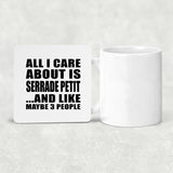 All I Care About Is Serrade Petit - Drink Coaster