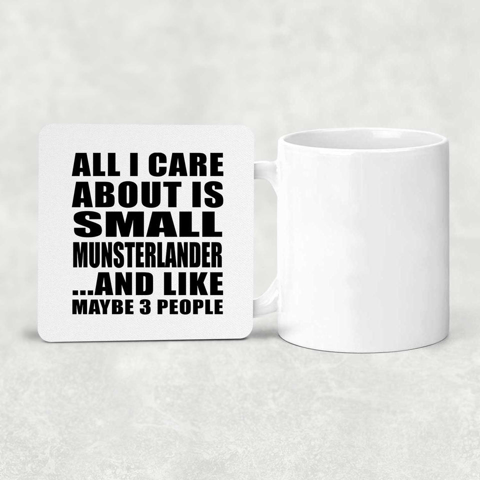 All I Care About Is Small Munsterlander - Drink Coaster