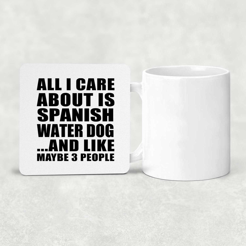 All I Care About Is Spanish Water Dog - Drink Coaster
