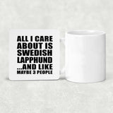 All I Care About Is Swedish Lapphund - Drink Coaster