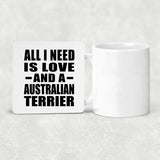 All I Need Is Love And A Australian Terrier - Drink Coaster